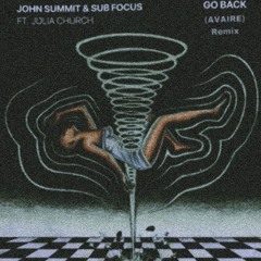 Go Back -John Summit & Sub Focus (Avaire Remix) FREE DOWNLOAD