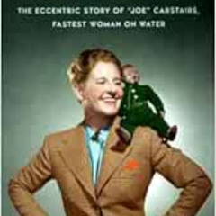 [READ] PDF 📤 The Queen of Whale Cay: The Eccentric Story of "Joe" Carstairs, Fastest