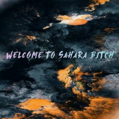 |WELCOME TO SAHARA BITCH| #VIP [AIDIL F]