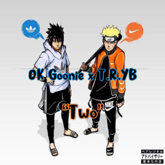 OK Goonie x T.R.YB - “Two” (Prod. Evince)