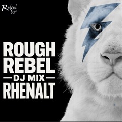 Rough Rebel Dj mix - RHENALT
