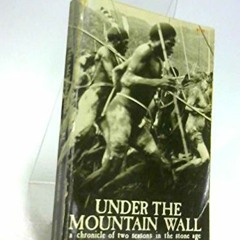 ACCESS PDF 🖍️ Under the mountain wall;: A chronicle of two seasons in the stone age
