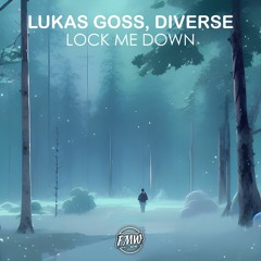 Lukas Goss X Diverse - Lock Me Down [HOUSE]