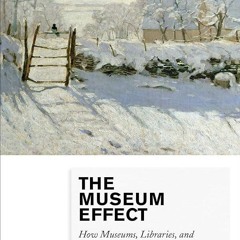 ⚡Audiobook🔥 The Museum Effect: How Museums, Libraries, and Cultural Institutions Educate