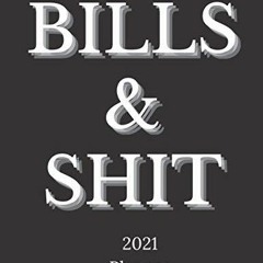 PDF (read online) Bills & Shit Planner 2021: Expense Finance Budget by a Year Monthly, Weekly