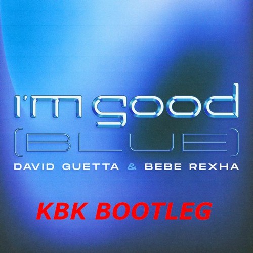 David Guetta & Bebe Rexha - I'm Good (KBK Intro Bootleg)