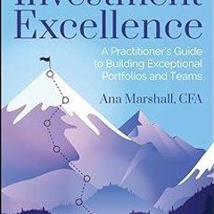 * The Climb to Investment Excellence: A Practitioner’s Guide to Building Exceptional Portfolios
