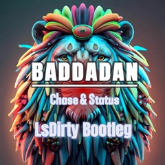 Chase & Status, Bou - Baddadan ft. IRAH, Flowdan, Trigga, Takura (LsDirty Bootleg)