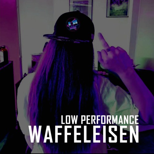 Low Performance - Waffeleisen *** [FREE DOWNLOAD]