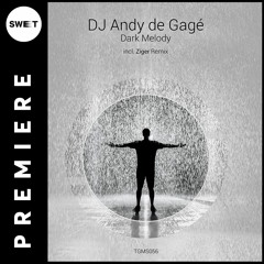 PREMIERE : DJ Andy De Gage’ - Dark Melody (Ziger Remix) [Tanzgemeinschaft]