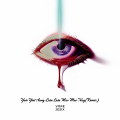 YYA -Lain Lain Mar Mar Nay (VorE & Jesix Remix)