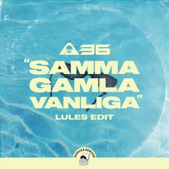 A36 - Samma Gamla Vanliga (Lules Edit)