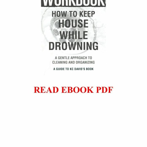 Stream DOWNLOAD Read 🔴 Workbook How To Keep The House While Drowning
