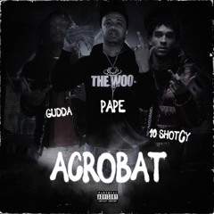 Pape x Gudda x 10ShotCy - Acrobat