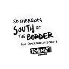 South Of The Border Remix (Rokwell Remix)