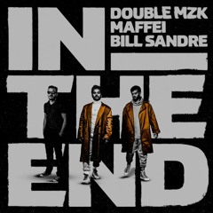 Double MZK, MAFFEI & Bill Sandré - In The End (Remix)