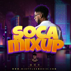 DJ STYLEZ PRESENTS: SOCA MIX UP 2022