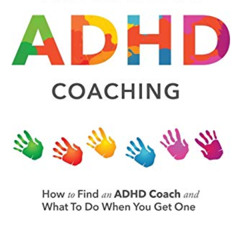 GET KINDLE 💏 The Guide to ADHD Coaching: How to Find an ADHD Coach and What To Do Wh
