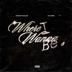 Where I Wanna Be w/ Woody McClain