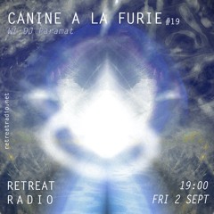 Canine à la furie #19 w/ DJ Paramat (03/09/22)