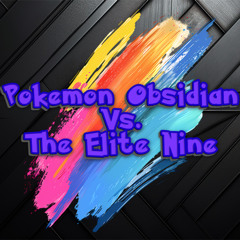 Pokémon Obsidian // VS. The Elite Nine