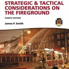 Download Strategic & Tactical Considerations on the Fireground (Strategy and