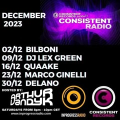 09.12.23 Consistent Radio Feat. DJ LEX GREEN (Week 49 - 2023 1st Hour)