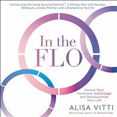 [VIEW] PDF 💛 In the FLO: Unlock Your Hormonal Advantage and Revolutionize Your Life