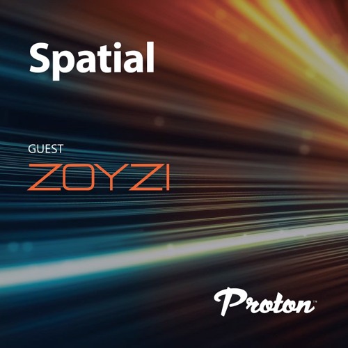 Zoyzi - Spatial Guest Mix on Proton Radio October 2022