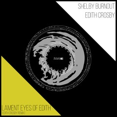 Edith Crosby, Shelby Burnout - Lament Eyes Of Edith [Xclusive Trance] 11.10.24.