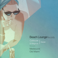 Collioure feat Magnus - Cherish (Old Miami Remix)