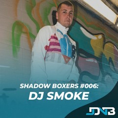 Shadow Boxers #006: DJ Smoke [Ten Club Radio]