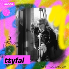 ttyfal - none/such Radio80k Takeover - 6 February 2021