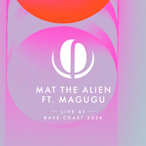 Mat the Alien ft. Magugu Live at Bass Coast 2024