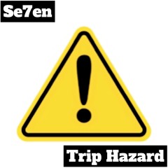 Se7en - Trip Hazard