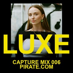 Capture Mix 006: LUXE