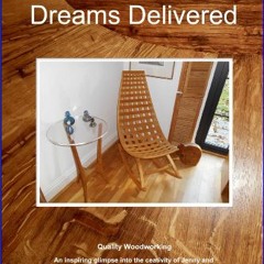[PDF] eBOOK Read ✨ Dreams Delivered: Quality Woodworking. An inspiring glimpse into the creativity