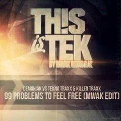 Demoniak Vs Tekno Traxx & Killer Traxx - 99 Problems To Feel Free (Mark With A K Edit) {2014}