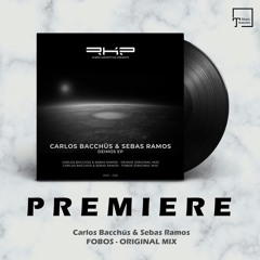PREMIERE: Carlos Bacchüs & Sebas Ramos - Fobos (Original Mix) [RKP RECORDS]