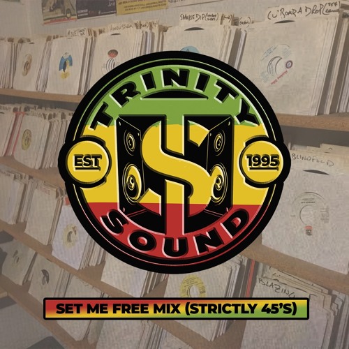 TRINITY SOUND (CANSAMAN) - SET ME FREE MIX (STRICTLY 45's)