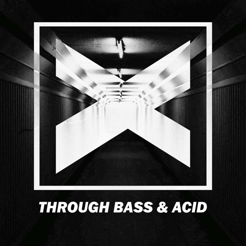Through Bass and Acid (feat. Neolux)
