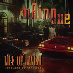 Main One - Life of Lavish (produced by Nick Wiz)