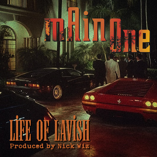 Main One - Life of Lavish (produced by Nick Wiz)