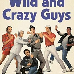 [View] EPUB KINDLE PDF EBOOK Wild and Crazy Guys: How the Comedy Mavericks of the '80s Changed Holly