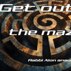 Get out of the maze... and get your life in order! - Second chance to fix everything on Pesach Sheni