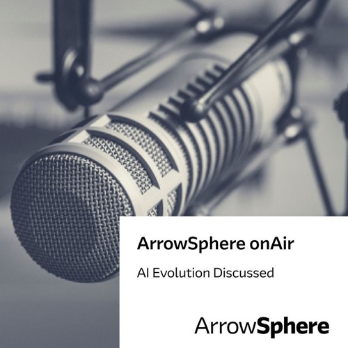 ArrowSphere onAir, Episode 8 - AI Evolution Discussed