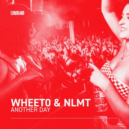 Wheeto & NLMT - Another Day