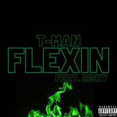 T-Man - FLEXIN (feat. Risky)