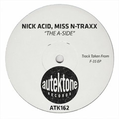 Nick Acid, Miss N-Traxx "The A-Side" (Preview)(Taken from F-35 Ep)(Autektone)(Out Now)