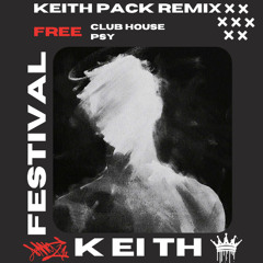 KEITH PACK REMIX #1 ( Club House, Psy )